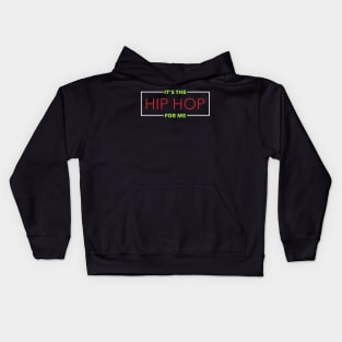 It's The Hip Hop For Me Kids Hoodie